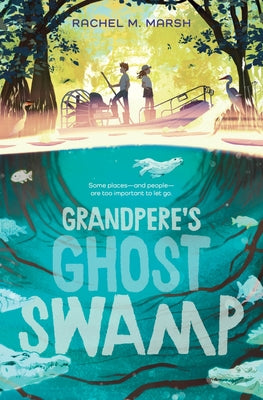 Cover Image for Grandpere's Ghost Swamp -- Rachel M. Marsh, Hardcover