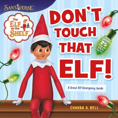 Cover Image for The Elf on the Shelf: Don't Touch That Elf! -- Chanda A. Bell, Paperback