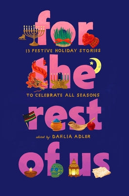 Cover Image for For the Rest of Us: 13 Festive Holiday Stories to Celebrate All Seasons -- Dahlia Adler, Hardcover