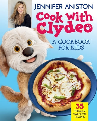 Cover Image for Cook with Clydeo: A Cookbook for Kids: 35 Totally Awesome Recipes -- Jennifer Aniston, Hardcover
