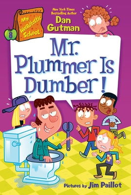 Cover Image for My Weirdtastic School #8: Mr. Plummer Is Dumber! -- Dan Gutman, Paperback