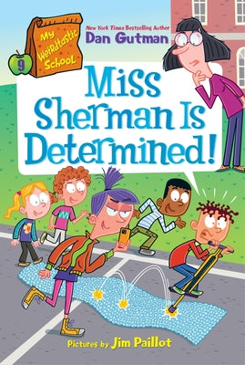 Cover Image for My Weirdtastic School #9: Miss Sherman Is Determined! -- Dan Gutman, Paperback