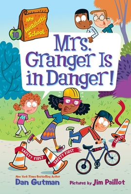 Cover Image for My Weirdtastic School #10: Mrs. Granger Is in Danger! -- Dan Gutman, Paperback