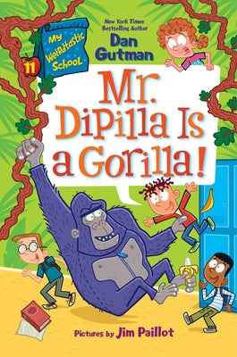 Cover Image for My Weirdtastic School #11: Mr. Dipilla Is a Gorilla! -- Dan Gutman, Hardcover