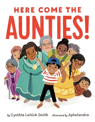 Cover Image for Here Come the Aunties! -- Cynthia Leitich Smith, Hardcover