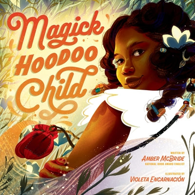 Cover Image for Magick Hoodoo Child -- Amber McBride, Hardcover