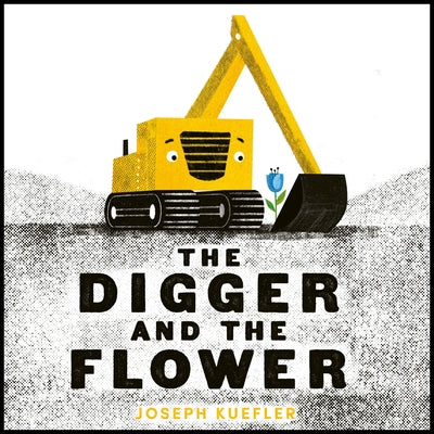 Cover Image for The Digger and the Flower -- Joseph Kuefler, Board Books
