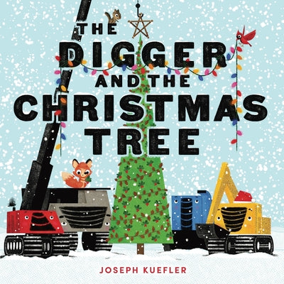 Cover Image for The Digger and the Christmas Tree -- Joseph Kuefler, Hardcover