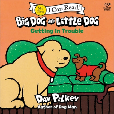 Cover Image for Big Dog and Little Dog Getting in Trouble -- Dav Pilkey, Paperback