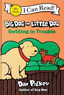 Cover Image for Big Dog and Little Dog Getting in Trouble -- Dav Pilkey, Hardcover