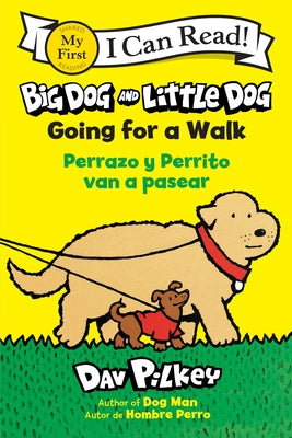 Cover Image for Big Dog and Little Dog Going for a Walk/Perrazo Y Perrito Van a Pasear: Bilingual English-Spanish -- Dav Pilkey, Paperback