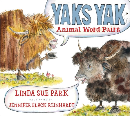 Cover Image for Yaks Yak: Animal Word Pairs -- Linda Sue Park, Paperback