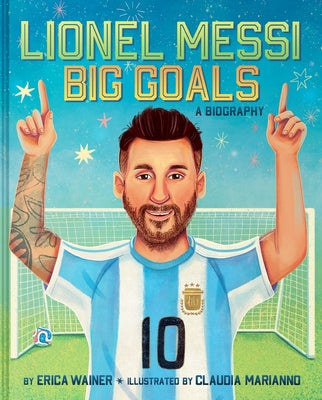 Cover Image for Lionel Messi: Big Goals, a Biography -- Erica Wainer, Hardcover