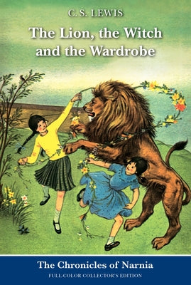 Cover Image for The Lion, the Witch and the Wardrobe: Full-Color Collector's Edition -- C. S. Lewis, Paperback