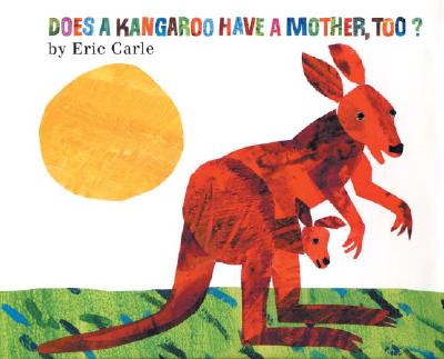 Cover Image for Does a Kangaroo Have a Mother, Too? -- Eric Carle, Paperback