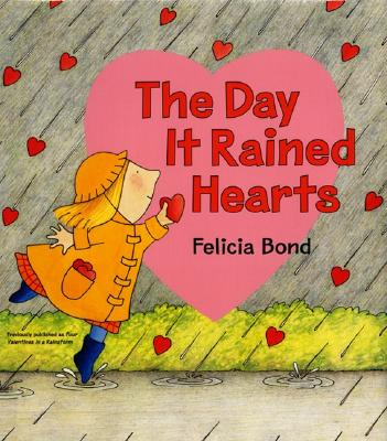 Cover Image for The Day It Rained Hearts [With Valentine Stickers] -- Felicia Bond, Hardcover