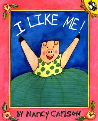 Cover Image for I Like Me! -- Nancy Carlson, Paperback