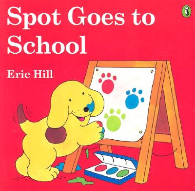Cover Image for Spot Goes to School (Color) -- Eric Hill, Paperback