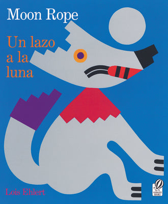 Moon Rope/Un Lazo a la Luna: A Peruvian Folktale/Una Leyenda -- Lois Ehlert, Paperback