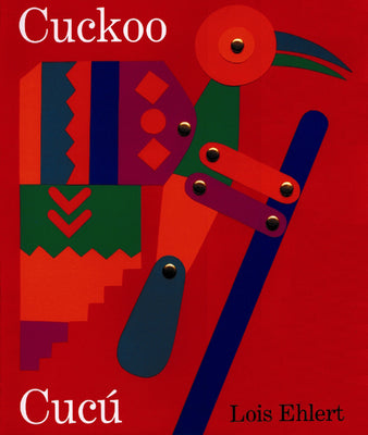 Cover Image for Cuckoo/Cucú: A Mexican Folktale/Un Cuento Folklórico Mexicano (Bilingual English-Spanish) -- Lois Ehlert, Paperback