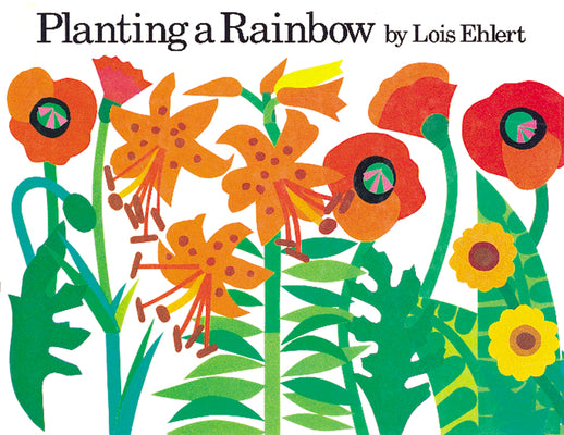 Cover Image for Planting a Rainbow -- Lois Ehlert, Board Books