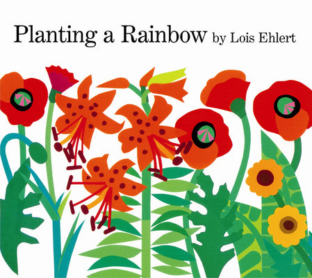 Cover Image for Planting a Rainbow -- Lois Ehlert, Paperback