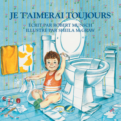 Cover Image for Je t'Aimerai Toujours = Love You Forever -- Robert Munsch, Board Books