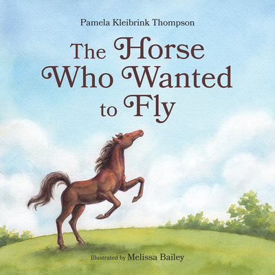 Cover Image for The Horse Who Wanted to Fly -- Pamela Kleibrink Thompson, Hardcover