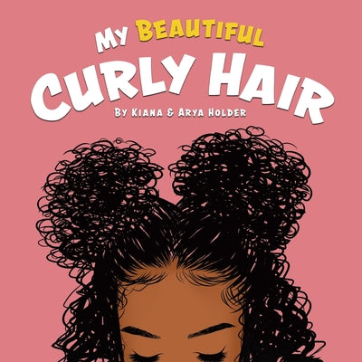 Cover Image for My Beautiful Curly Hair -- Kiana Holder, Paperback