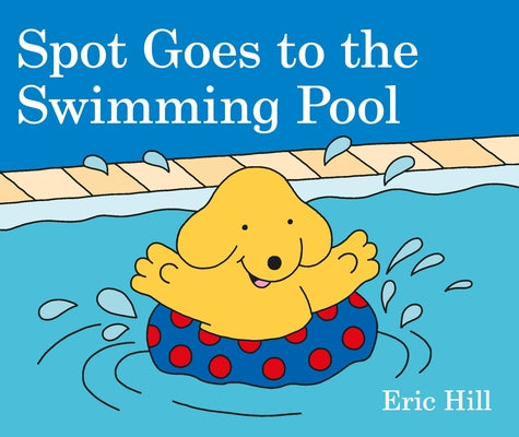 Cover Image for Spot Goes to the Swimming Pool -- Eric Hill, Board Books
