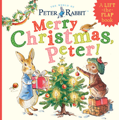 Cover Image for Merry Christmas, Peter!: A Lift-The-Flap Book -- Beatrix Potter, Board Books