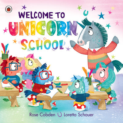 Welcome to Unicorn School -- Rose Cobden, Hardcover
