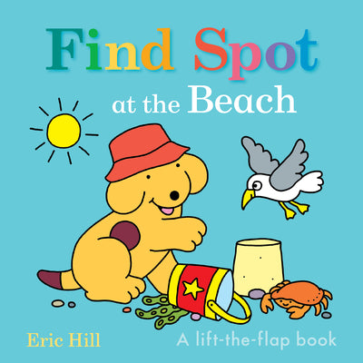 Cover Image for Find Spot at the Beach: A Lift-The-Flap Book -- Eric Hill, Board Books