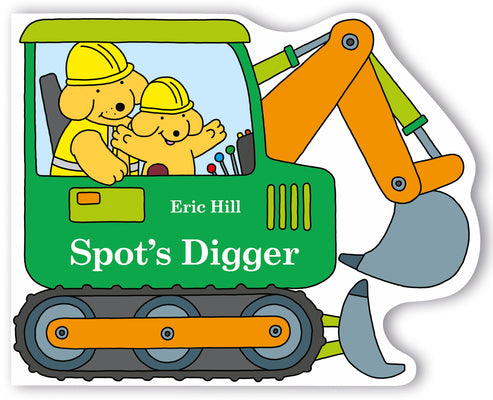 Cover Image for Spot's Digger -- Eric Hill, Board Books
