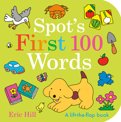 Cover Image for Spot's First 100 Words: A Lift-The-Flap Book -- Eric Hill, Board Books
