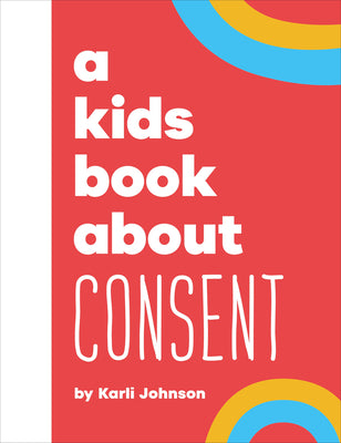 Cover Image for A Kids Book about Consent -- Karli Johnson, Hardcover