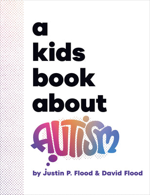 Cover Image for A Kids Book about Autism -- Justin Flood, Hardcover