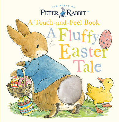 Cover Image for Peter Rabbit: A Fluffy Easter Tale: A Touch-And-Feel Book -- Beatrix Potter, Board Books