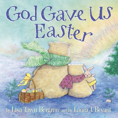 Cover Image for God Gave Us Easter -- Lisa Tawn Bergren, Hardcover