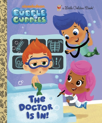 Cover Image for The Doctor Is In! (Bubble Guppies) -- Golden Books, Hardcover
