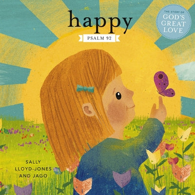 Cover Image for Happy: A Song of Joy and Thanks for Little Ones, Based on Psalm 92. -- Sally Lloyd-Jones, Board Books