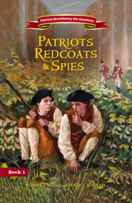 Cover Image for Patriots, Redcoats and Spies -- Robert J. Skead, Paperback