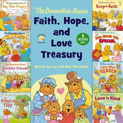 Cover Image for The Berenstain Bears Faith, Hope, and Love Treasury: 8 Books in 1 -- Berenstain, Hardcover