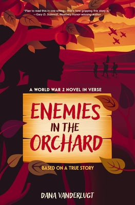 Cover Image for Enemies in the Orchard: A World War 2 Novel in Verse -- Dana VanderLugt, Paperback