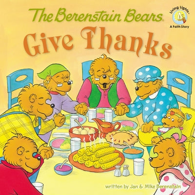 Cover Image for The Berenstain Bears Give Thanks -- Jan Berenstain, Paperback