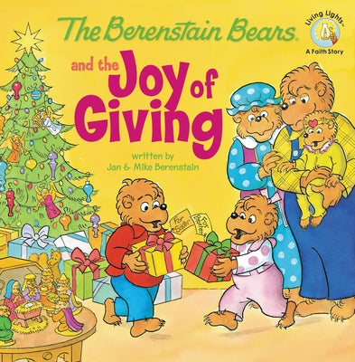 Cover Image for The Berenstain Bears and the Joy of Giving: The True Meaning of Christmas -- Jan Berenstain, Paperback
