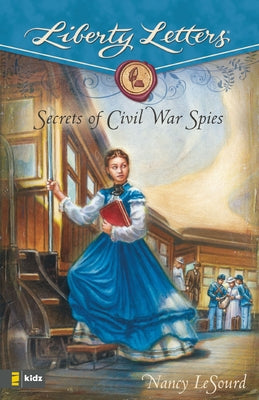 Cover Image for The Secrets of Civil War Spies -- Nancy LeSourd, Paperback