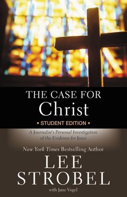 Cover Image for The Case for Christ Student Edition: A Journalist's Personal Investigation of the Evidence for Jesus -- Lee Strobel, Paperback