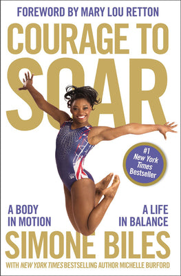 Cover Image for Courage to Soar: A Body in Motion, a Life in Balance -- Simone Biles, Paperback