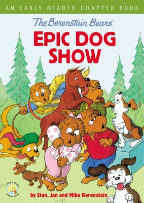 Cover Image for The Berenstain Bears' Epic Dog Show: An Early Reader Chapter Book -- Stan Berenstain, Paperback